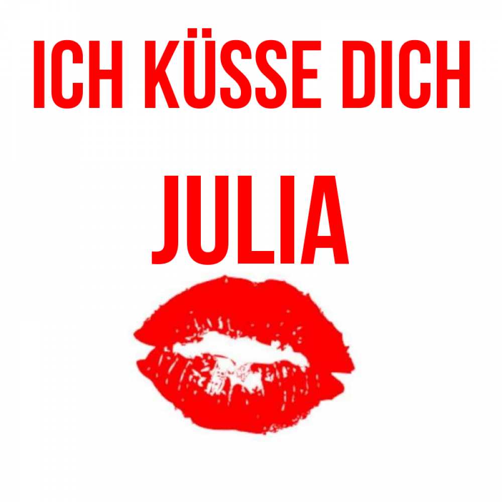 Открытка на каждый день с именем, Julia Ich küsse dich помада и губы Прикольная открытка с пожеланием онлайн скачать бесплатно 