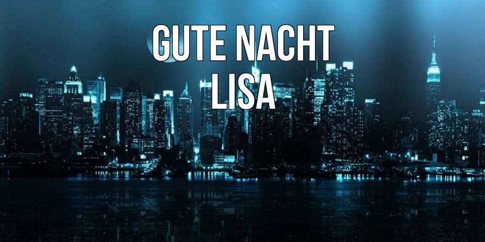 Открытка на каждый день с именем, Lisa Gute Nacht городской пейзаж Прикольная открытка с пожеланием онлайн скачать бесплатно 