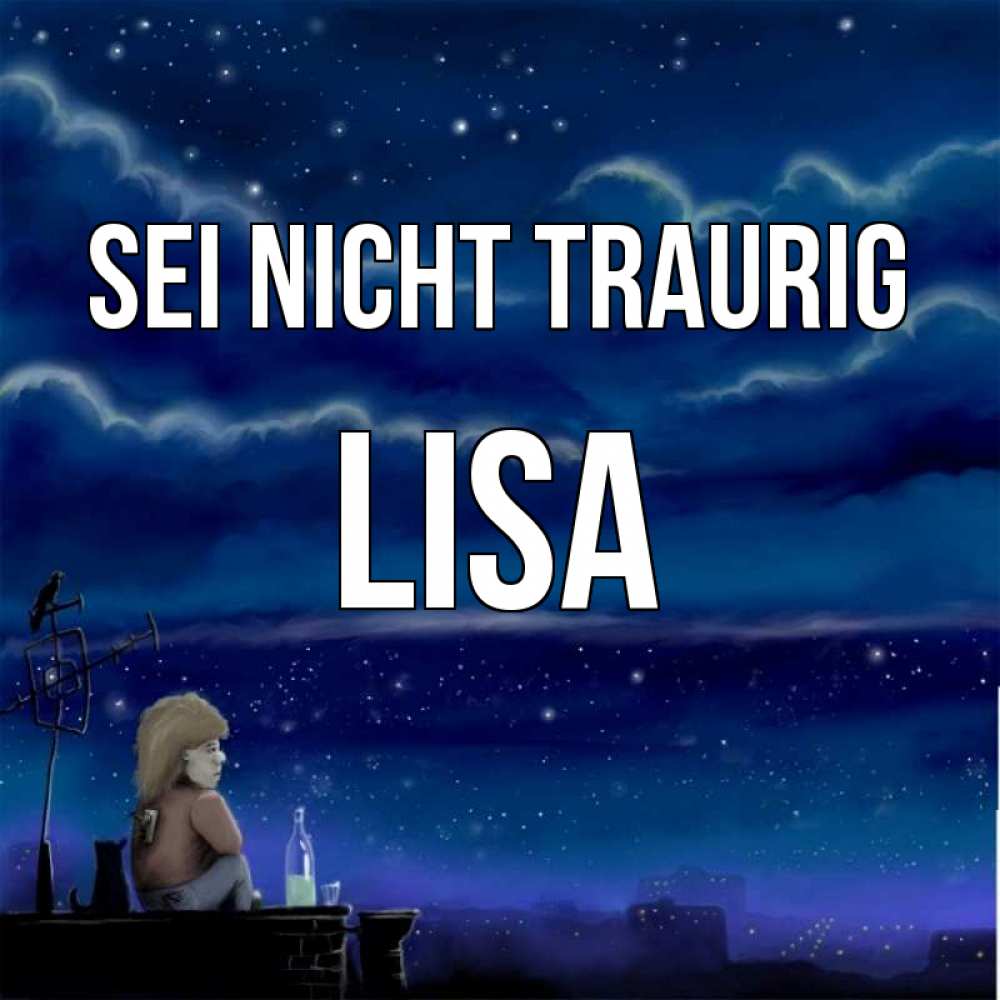 Открытка на каждый день с именем, Lisa Sei nicht traurig город с крыши Прикольная открытка с пожеланием онлайн скачать бесплатно 