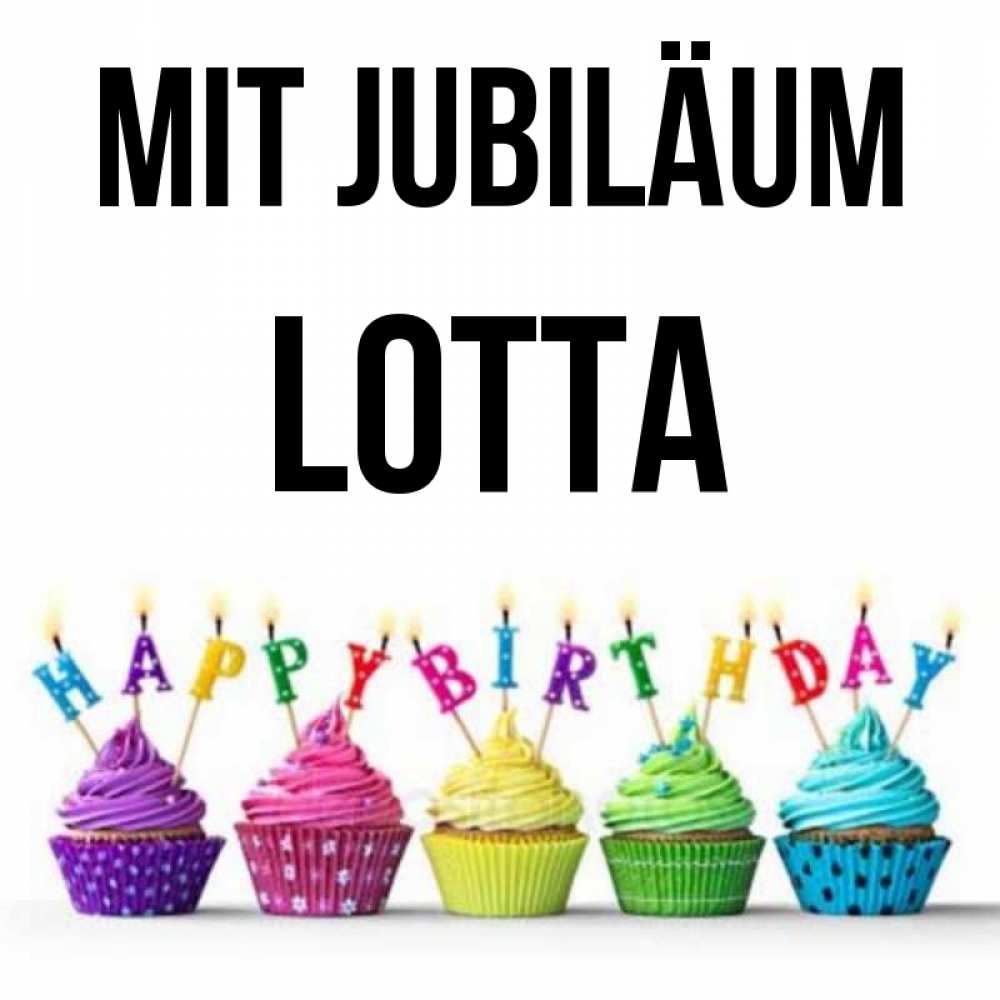 Открытка на каждый день с именем, Lotta Mit Jubiläum открытка ко дню рождения с разноцветными вкусняшками Прикольная открытка с пожеланием онлайн скачать бесплатно 