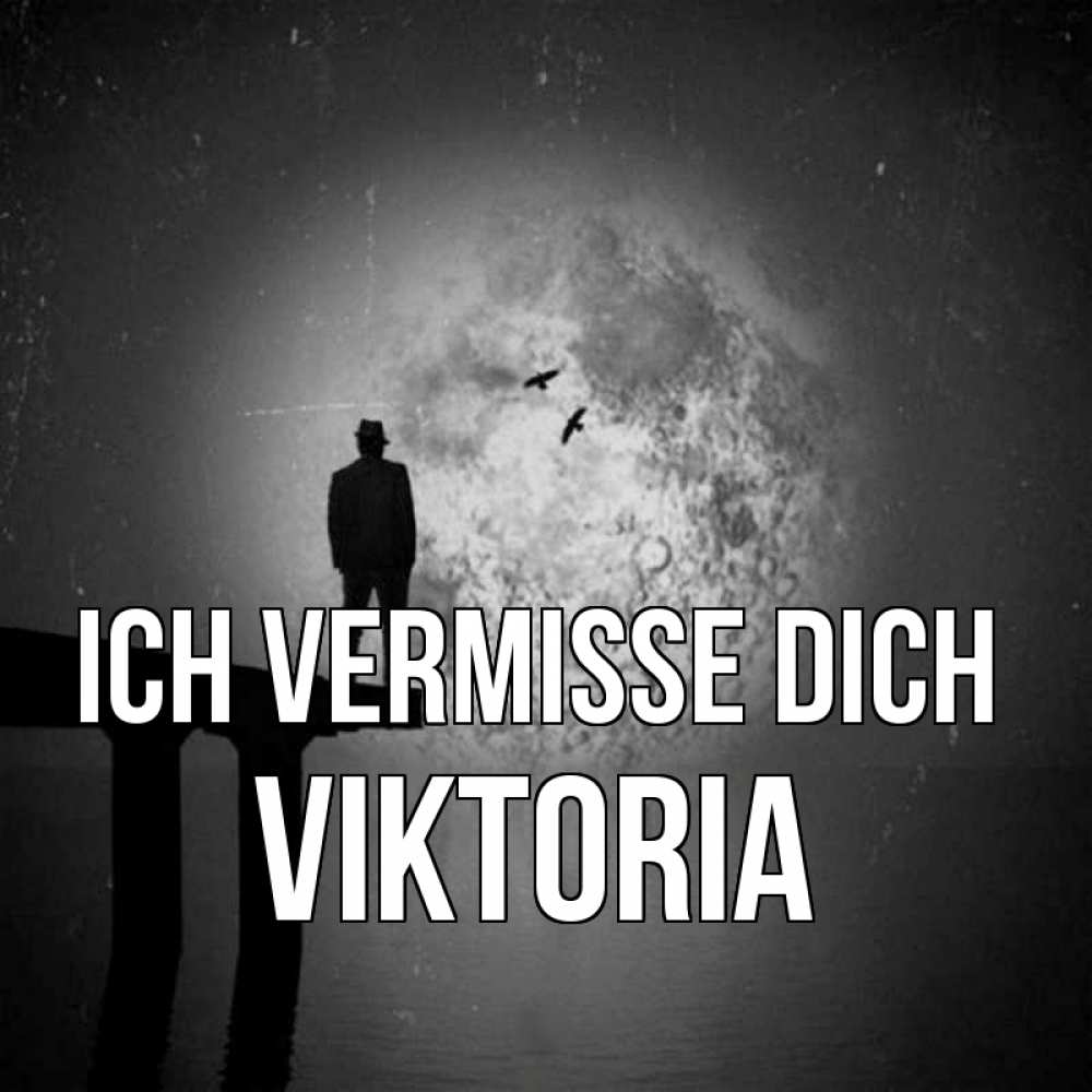 Открытка на каждый день с именем, Viktoria Ich vermisse dich мост 1 Прикольная открытка с пожеланием онлайн скачать бесплатно 