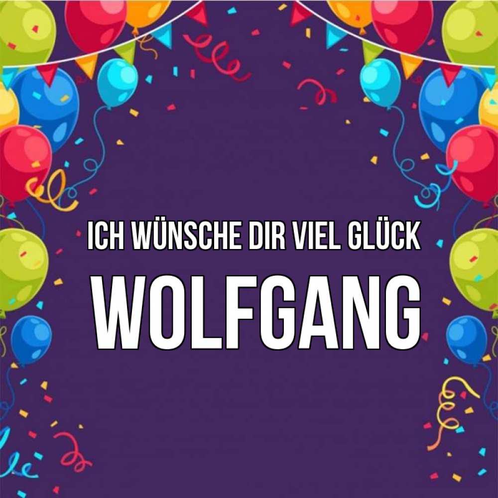 Открытка на каждый день с именем, Wolfgang Ich wünsche dir viel Glück шары Прикольная открытка с пожеланием онлайн скачать бесплатно 