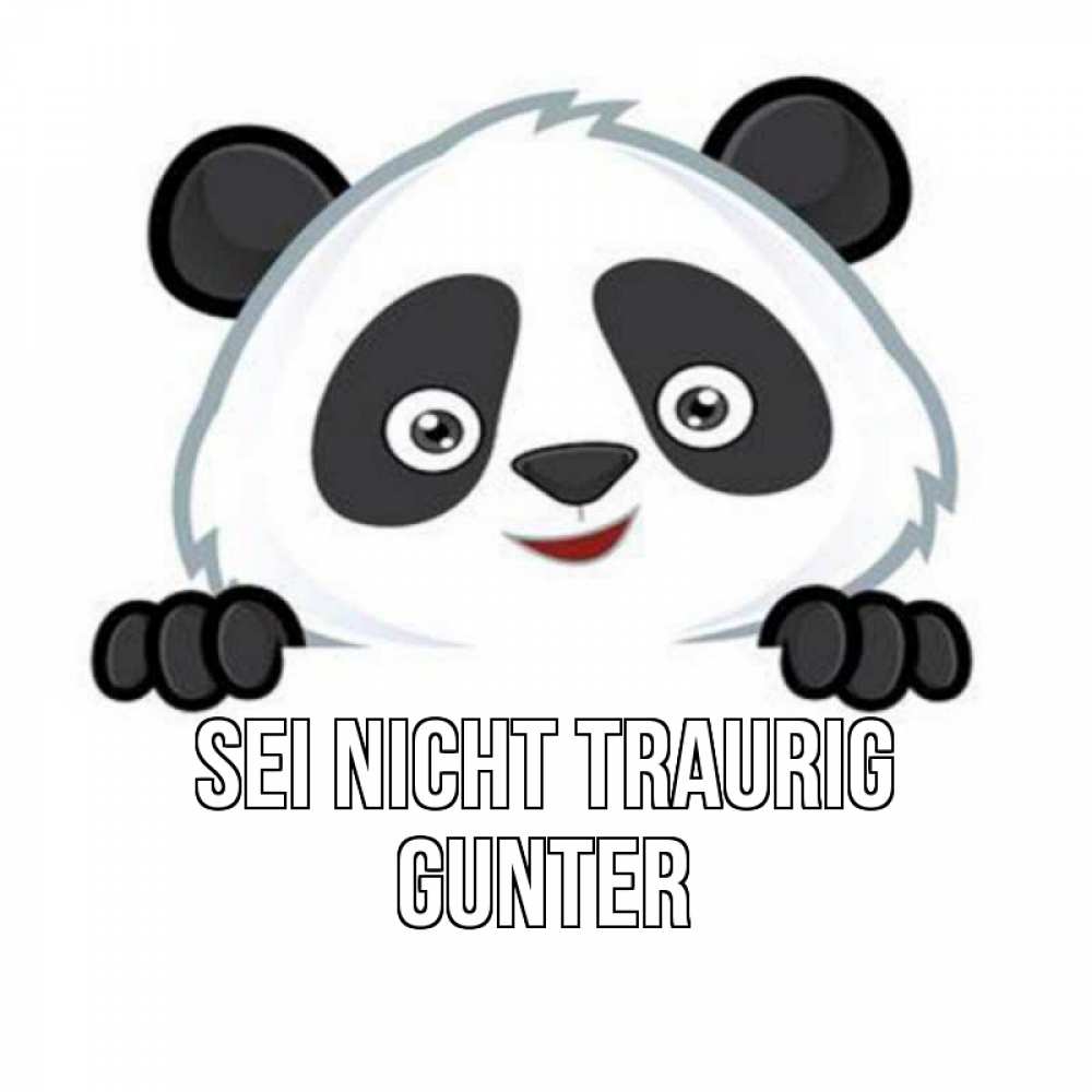 Открытка на каждый день с именем, Gunter Sei nicht traurig картинки с пандами Прикольная открытка с пожеланием онлайн скачать бесплатно 