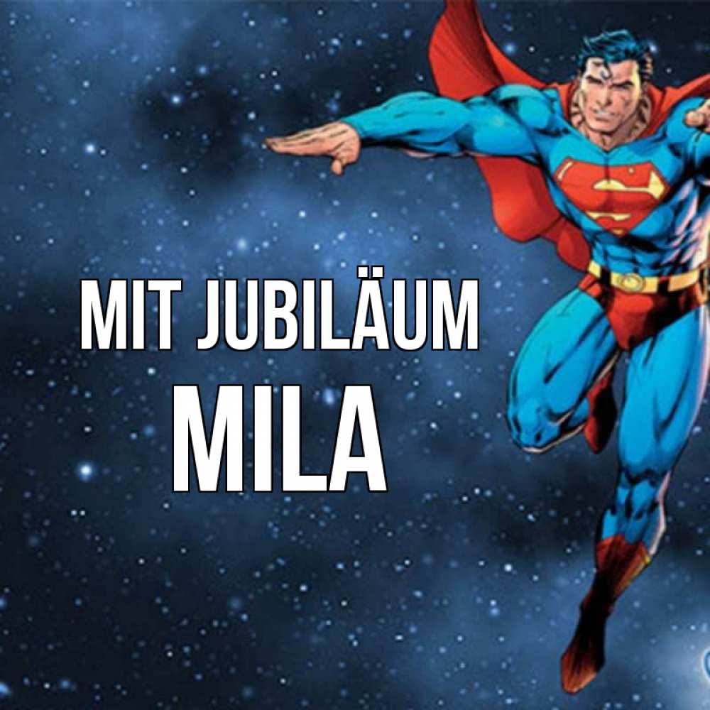 Открытка на каждый день с именем, Mila Mit Jubiläum супергерой Прикольная открытка с пожеланием онлайн скачать бесплатно 