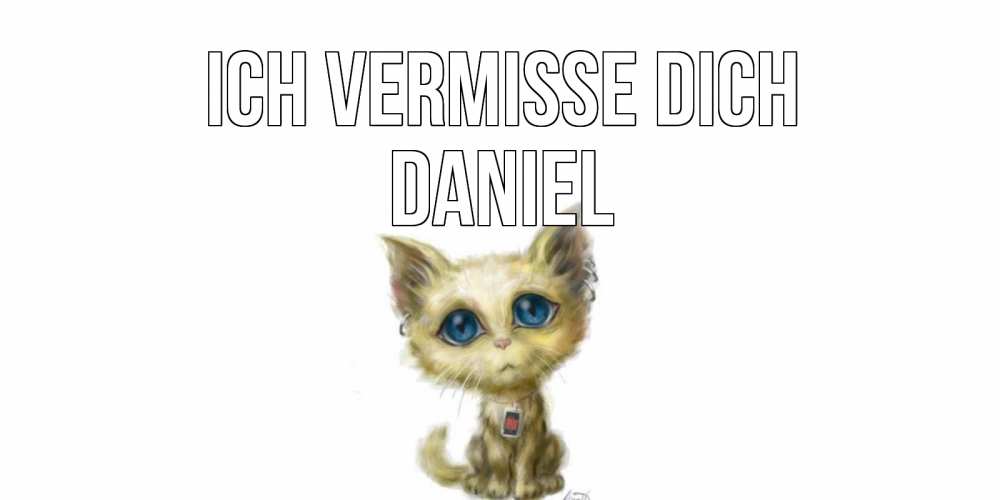 Открытка на каждый день с именем, Daniel Ich vermisse dich я по тебе скучаю открытки для любимых с именем Прикольная открытка с пожеланием онлайн скачать бесплатно 