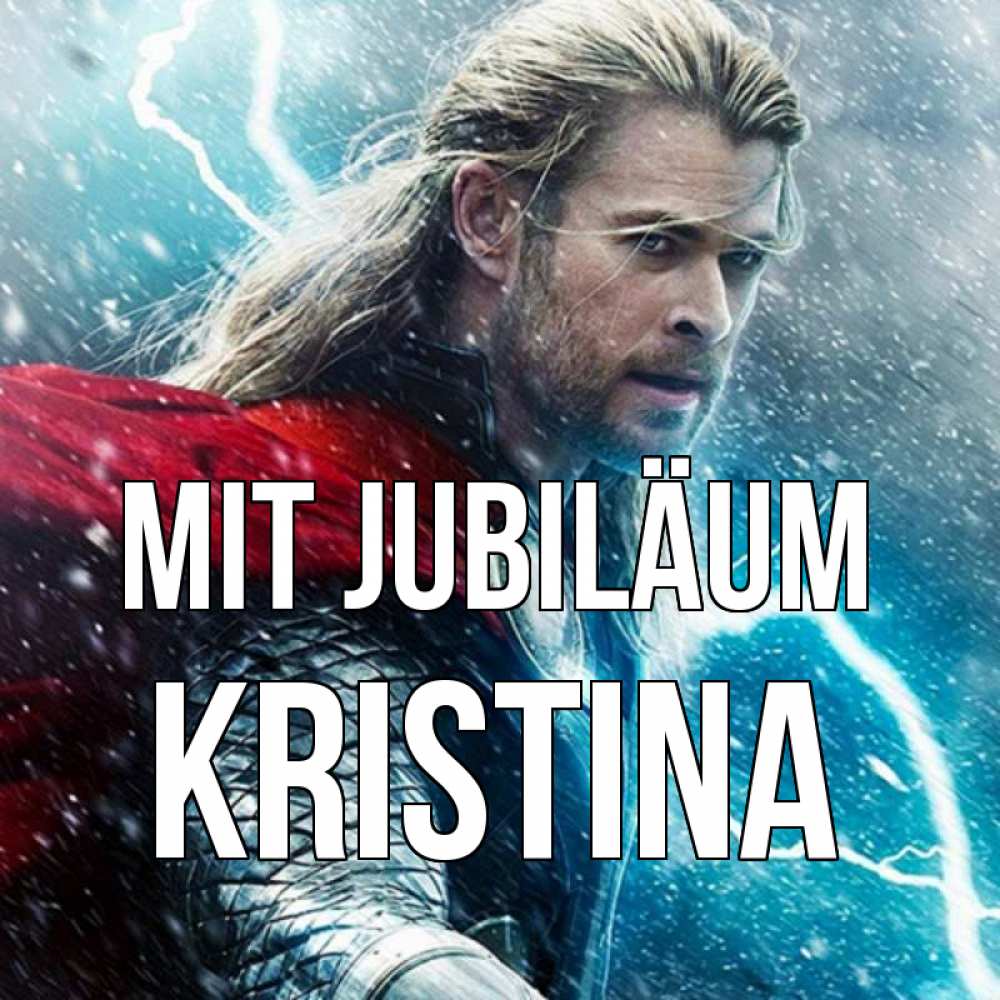 Открытка на каждый день с именем, Kristina Mit Jubiläum марвел боги Прикольная открытка с пожеланием онлайн скачать бесплатно 