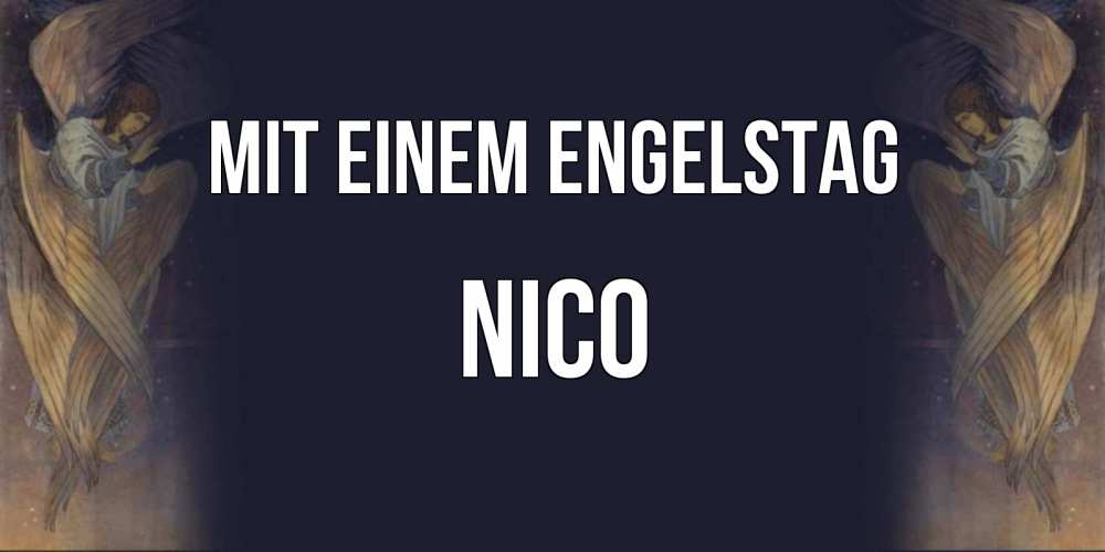 Открытка на каждый день с именем, Nico Mit einem Engelstag день ангела Прикольная открытка с пожеланием онлайн скачать бесплатно 