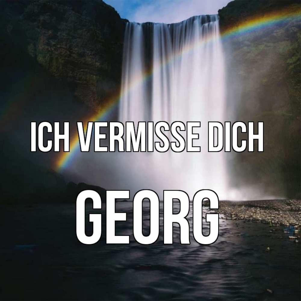 Открытка на каждый день с именем, Georg Ich vermisse dich иди скорее ко мне Прикольная открытка с пожеланием онлайн скачать бесплатно 