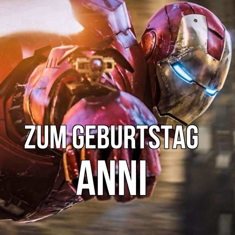 Открытка на каждый день с именем, Anni Zum Geburtstag марвел супергерои в костюме Прикольная открытка с пожеланием онлайн скачать бесплатно 
