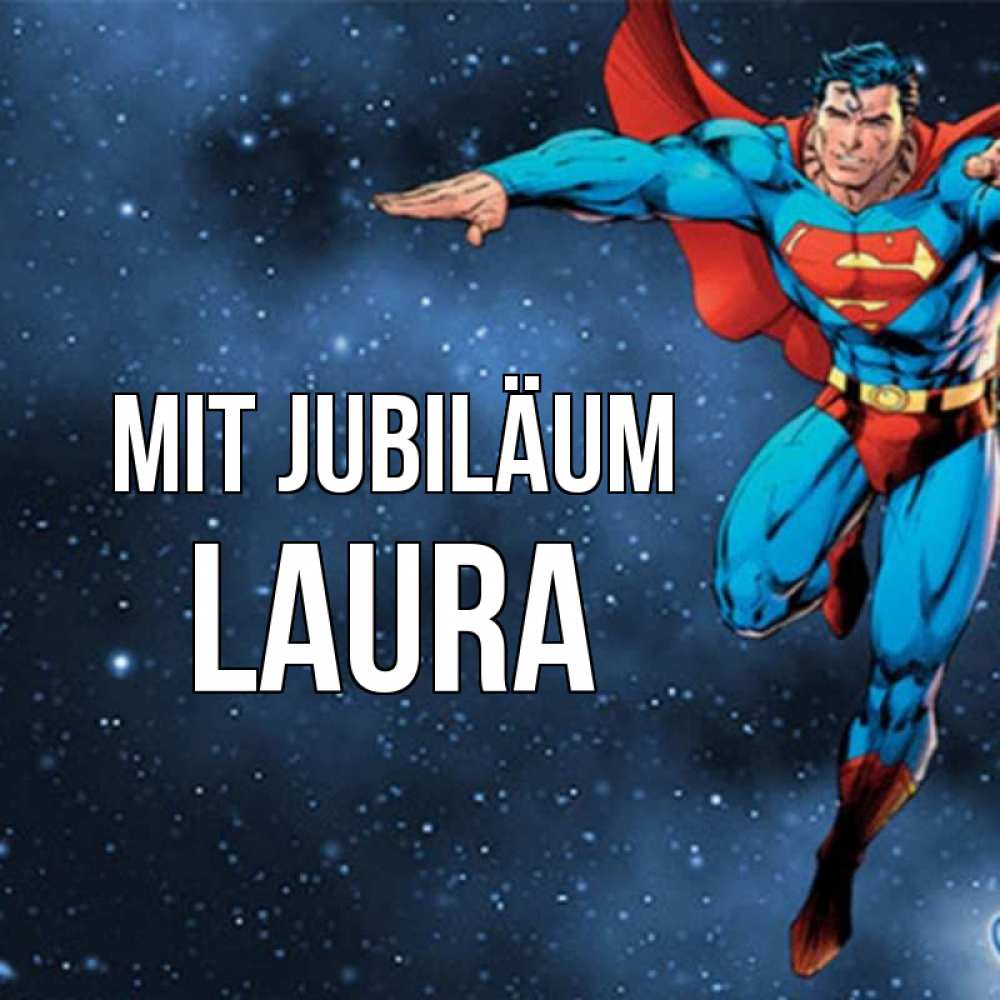 Открытка на каждый день с именем, Laura Mit Jubiläum супергерой Прикольная открытка с пожеланием онлайн скачать бесплатно 