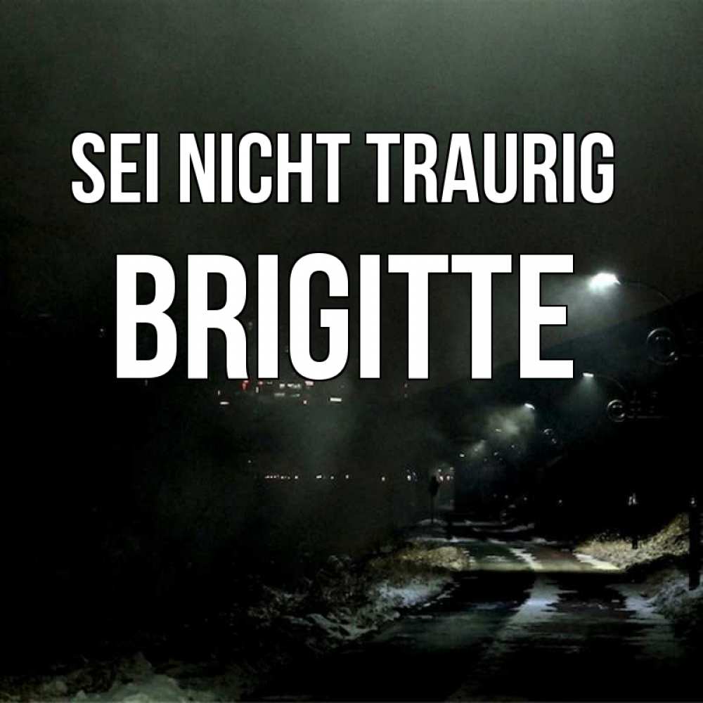 Открытка на каждый день с именем, Brigitte Sei nicht traurig фонари Прикольная открытка с пожеланием онлайн скачать бесплатно 