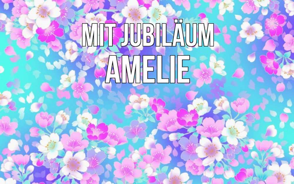 Открытка на каждый день с именем, Amelie Mit Jubiläum открытка с заливкой Прикольная открытка с пожеланием онлайн скачать бесплатно 