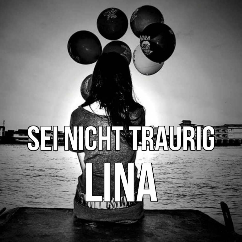 Открытка на каждый день с именем, Lina Sei nicht traurig мост Прикольная открытка с пожеланием онлайн скачать бесплатно 