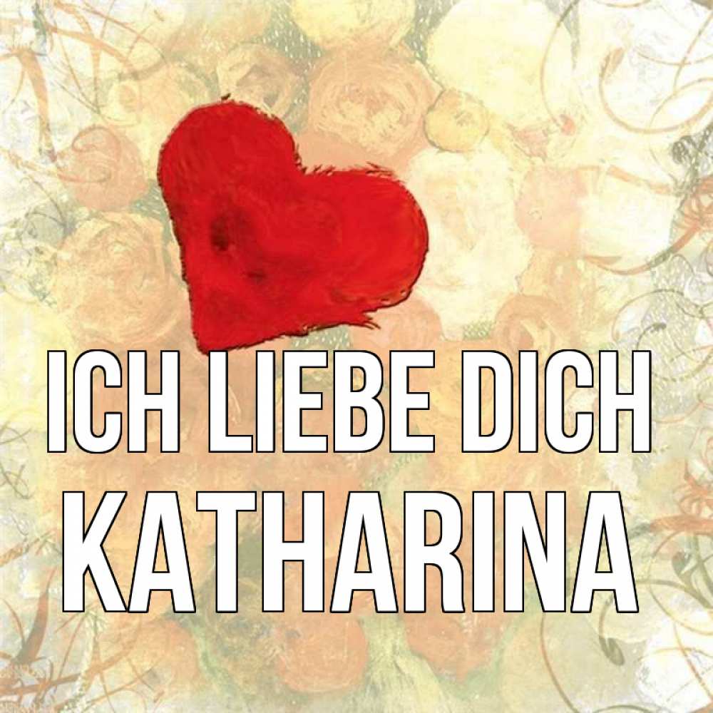 Открытка на каждый день с именем, Katharina Ich liebe dich красный Прикольная открытка с пожеланием онлайн скачать бесплатно 