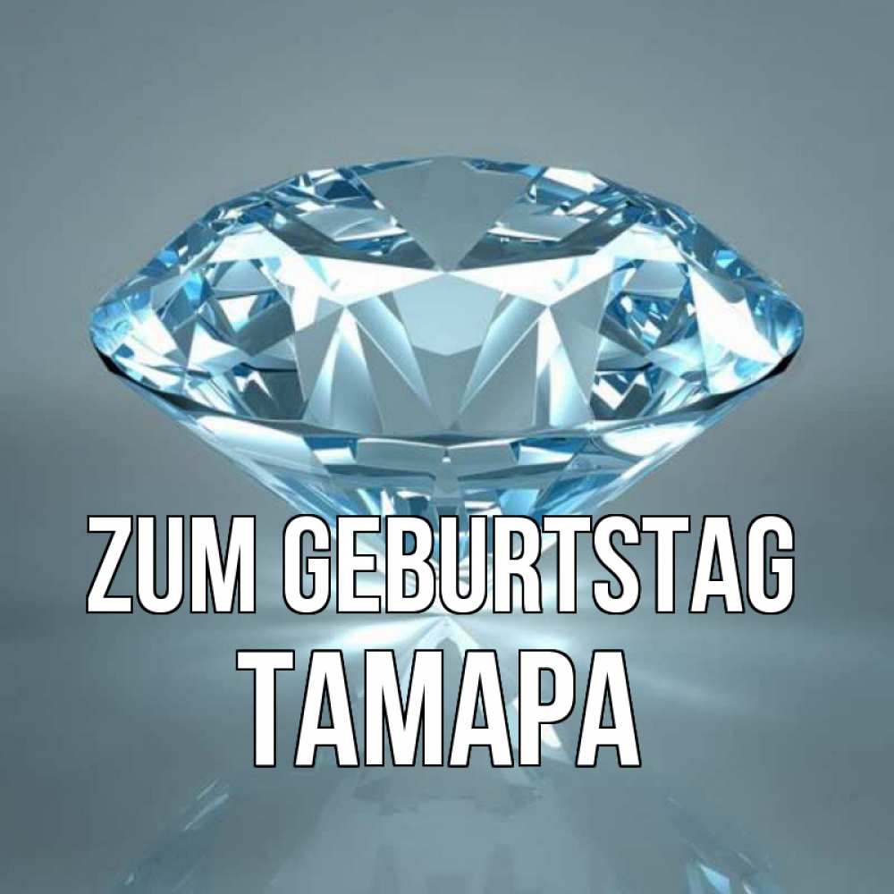 Открытка на каждый день с именем, Тамара Zum Geburtstag с бриллиантом голубого цвета Прикольная открытка с пожеланием онлайн скачать бесплатно 