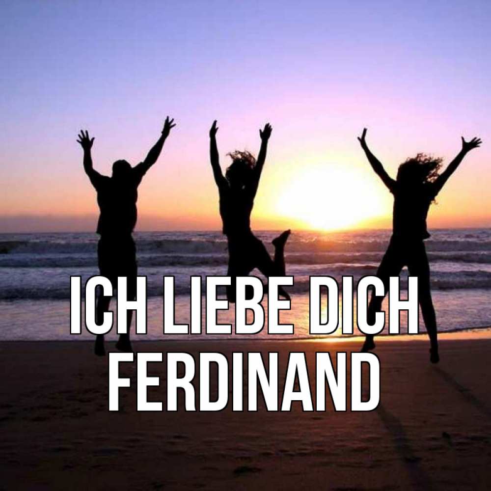 Открытка на каждый день с именем, Ferdinand Ich liebe dich позитив Прикольная открытка с пожеланием онлайн скачать бесплатно 