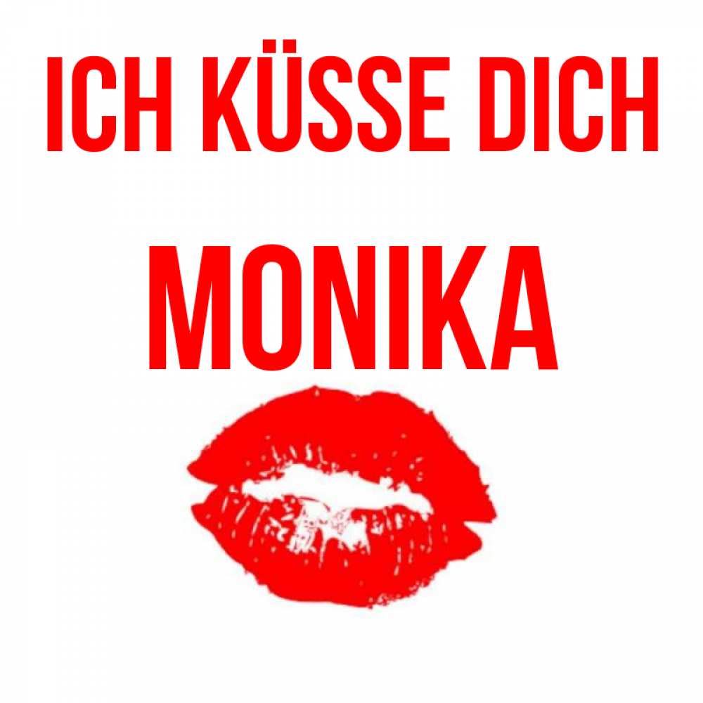 Открытка на каждый день с именем, Monika Ich küsse dich помада и губы Прикольная открытка с пожеланием онлайн скачать бесплатно 
