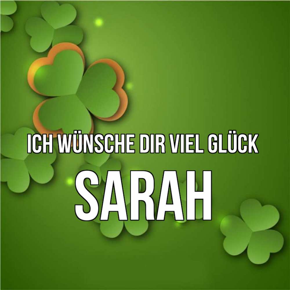 Открытка на каждый день с именем, Sarah Ich wünsche dir viel Glück много трехлистных листочков клевера Прикольная открытка с пожеланием онлайн скачать бесплатно 
