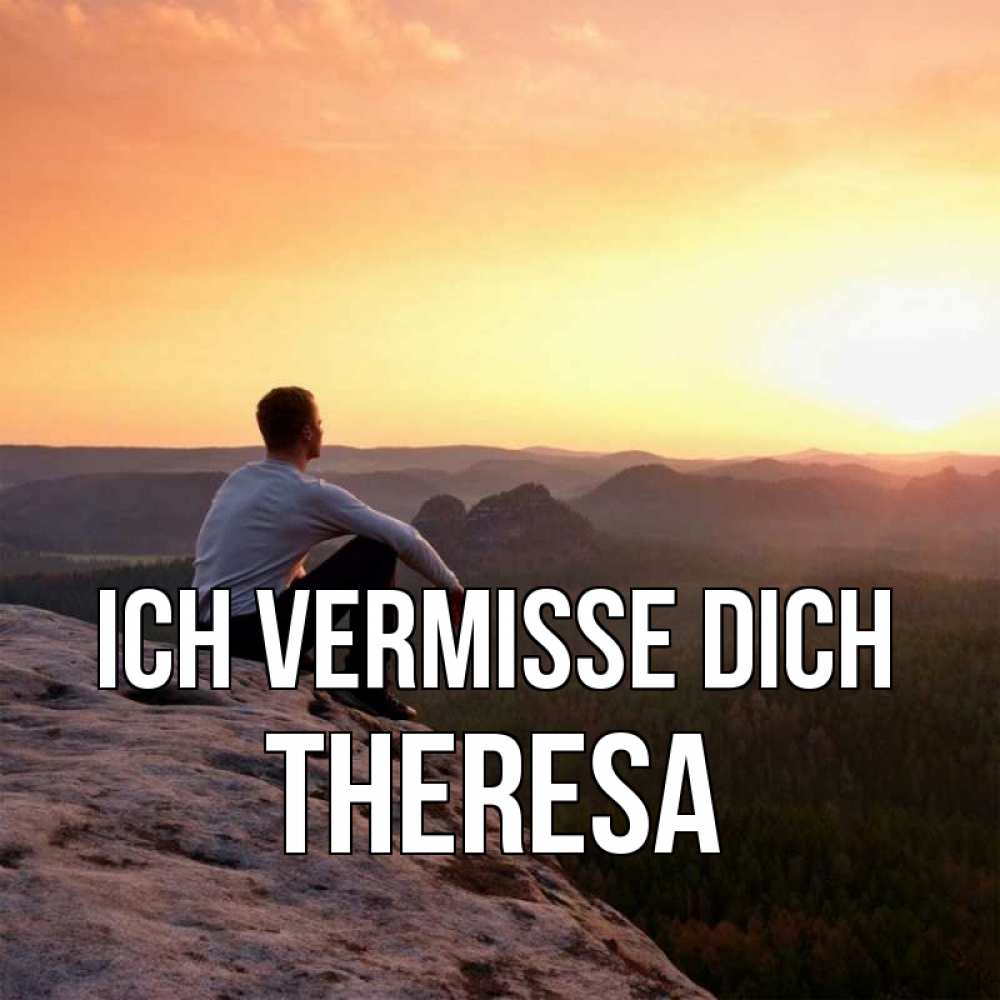 Открытка на каждый день с именем, Theresa Ich vermisse dich открытка про скучашки 1 Прикольная открытка с пожеланием онлайн скачать бесплатно 