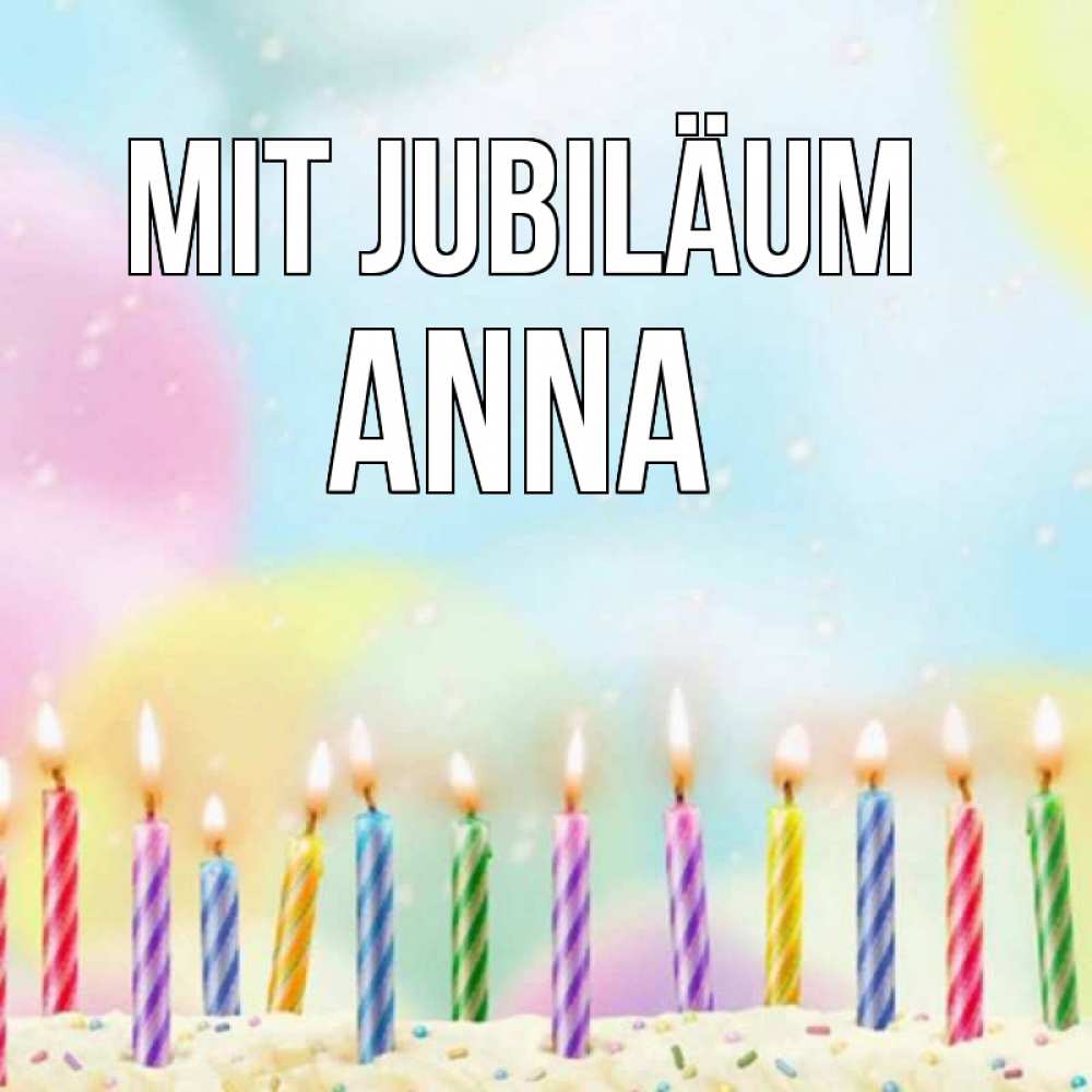Открытка на каждый день с именем, Anna Mit Jubiläum разноцветное Прикольная открытка с пожеланием онлайн скачать бесплатно 