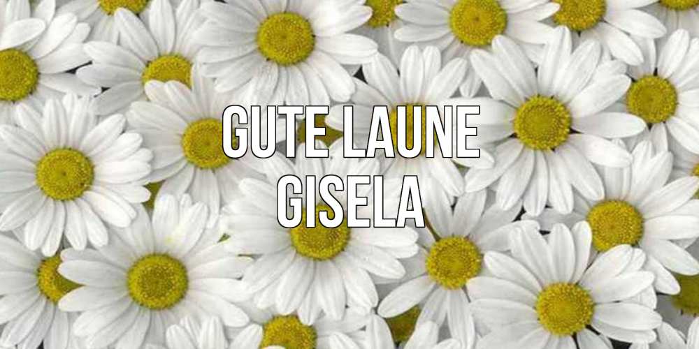 Открытка на каждый день с именем, Gisela Gute Laune поляна ромашек Прикольная открытка с пожеланием онлайн скачать бесплатно 