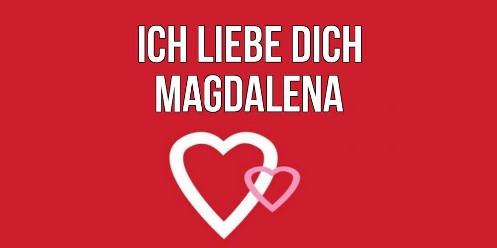 Открытка на каждый день с именем, Magdalena Ich liebe dich сердце Прикольная открытка с пожеланием онлайн скачать бесплатно 
