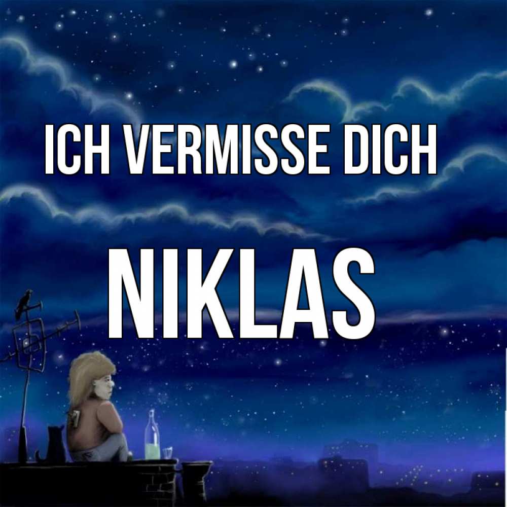 Открытка на каждый день с именем, Niklas Ich vermisse dich на крыше 1 Прикольная открытка с пожеланием онлайн скачать бесплатно 