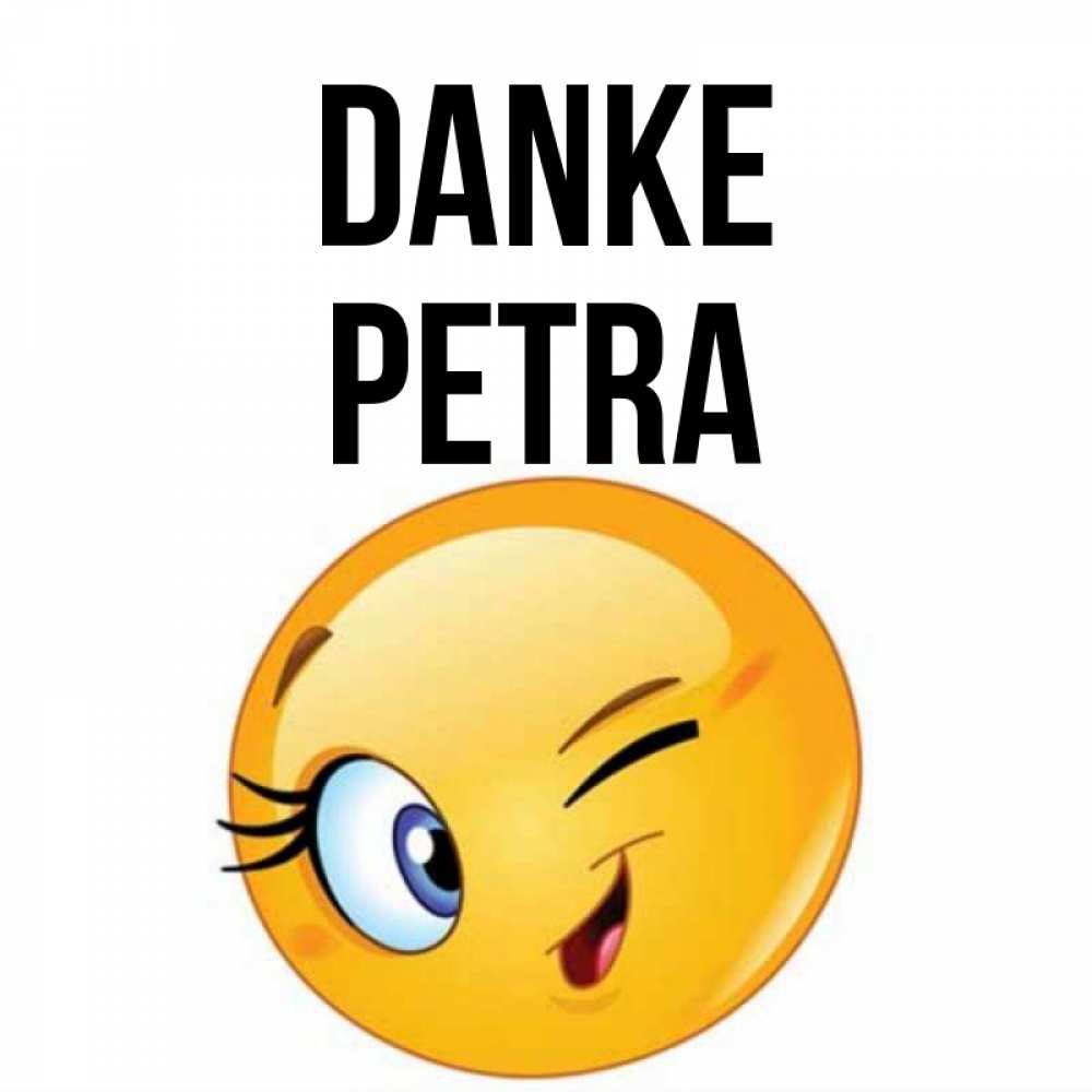 Открытка на каждый день с именем, Petra Danke открытка с подмигивающим смайлом Прикольная открытка с пожеланием онлайн скачать бесплатно 