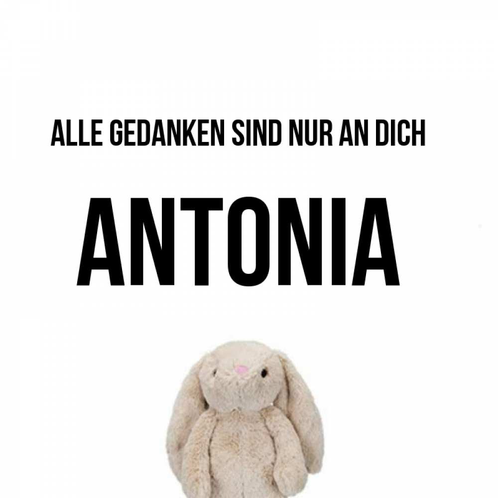 Открытка на каждый день с именем, Antonia Alle Gedanken sind nur an dich открытки с текстами и подписями Прикольная открытка с пожеланием онлайн скачать бесплатно 