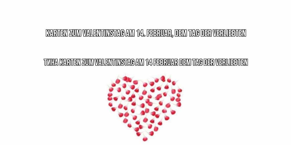 Открытка на каждый день с именем, Тина Karten zum Valentinstag am 14. Februar, dem Tag der Verliebten сердечко для любимой Прикольная открытка с пожеланием онлайн скачать бесплатно 