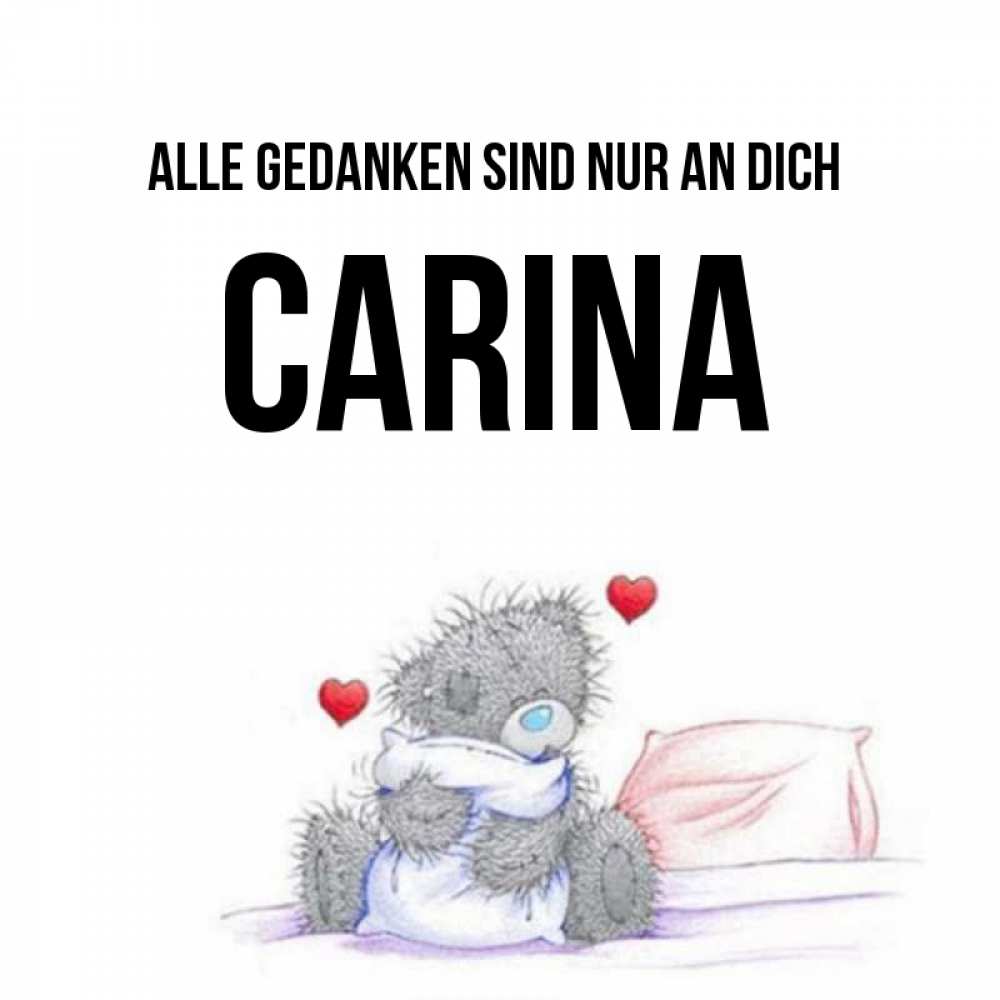 Открытка на каждый день с именем, Carina Alle Gedanken sind nur an dich мишка на кровати Прикольная открытка с пожеланием онлайн скачать бесплатно 