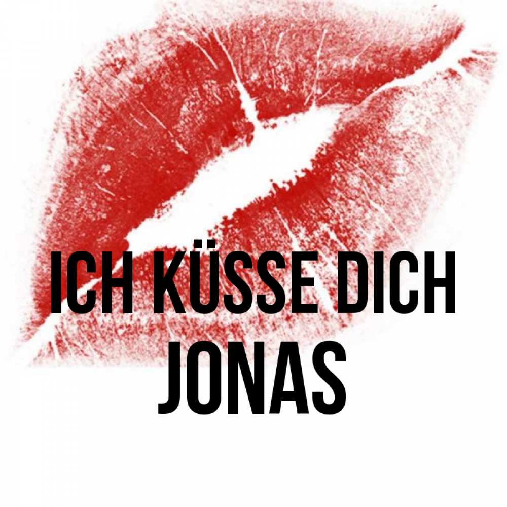 Открытка на каждый день с именем, Jonas Ich küsse dich открытка с пожеланием поцелуя Прикольная открытка с пожеланием онлайн скачать бесплатно 