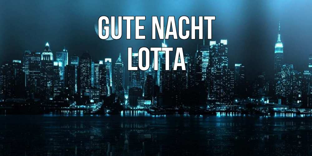 Открытка на каждый день с именем, Lotta Gute Nacht городской пейзаж Прикольная открытка с пожеланием онлайн скачать бесплатно 
