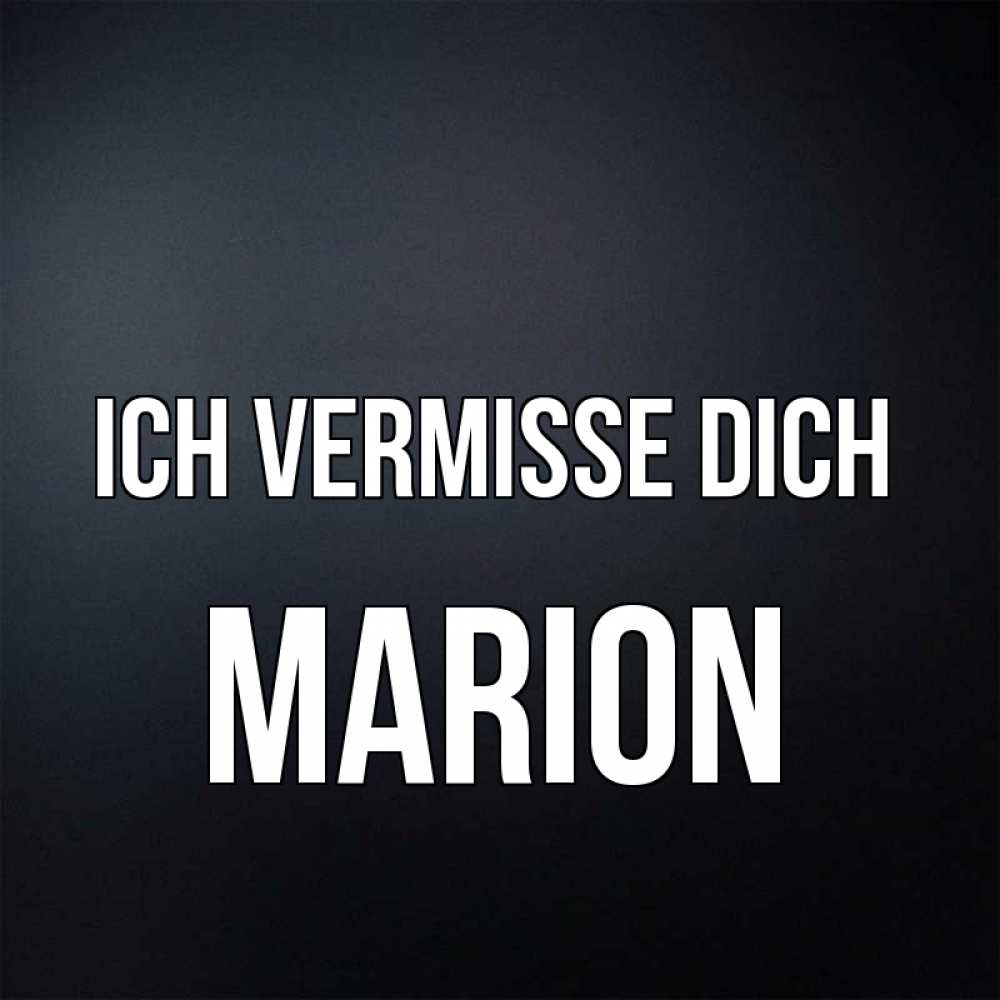 Открытка на каждый день с именем, Marion Ich vermisse dich с подписью Прикольная открытка с пожеланием онлайн скачать бесплатно 