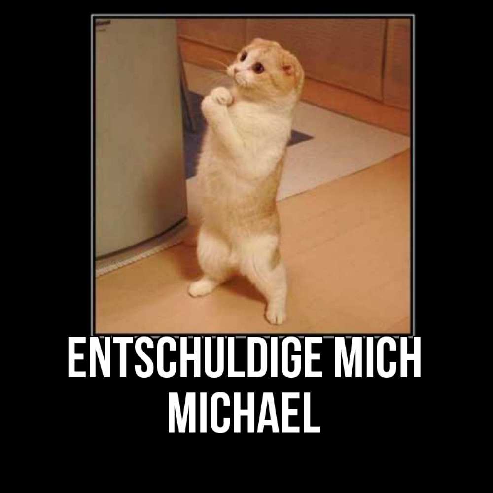 Открытка на каждый день с именем, Michael Entschuldige mich открытка с милым несчастным котиком просящим прощения Прикольная открытка с пожеланием онлайн скачать бесплатно 