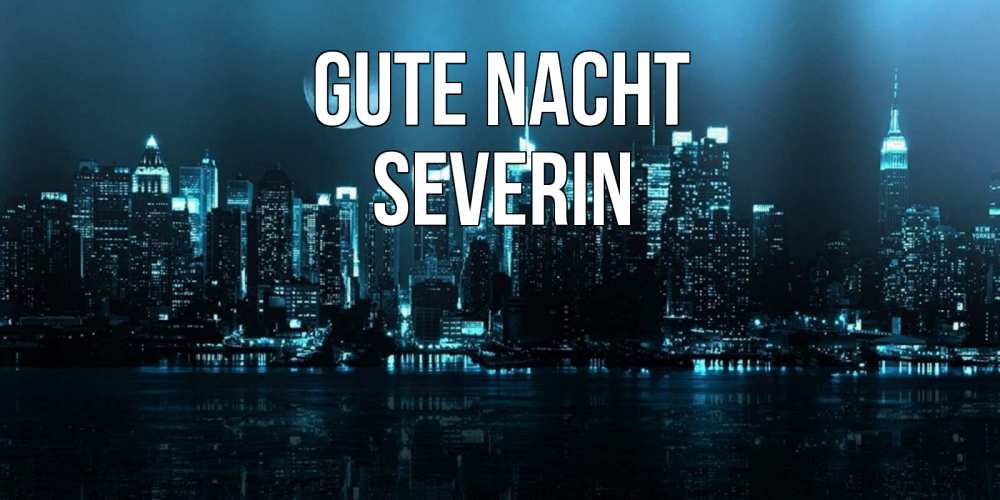 Открытка на каждый день с именем, Severin Gute Nacht городской пейзаж Прикольная открытка с пожеланием онлайн скачать бесплатно 