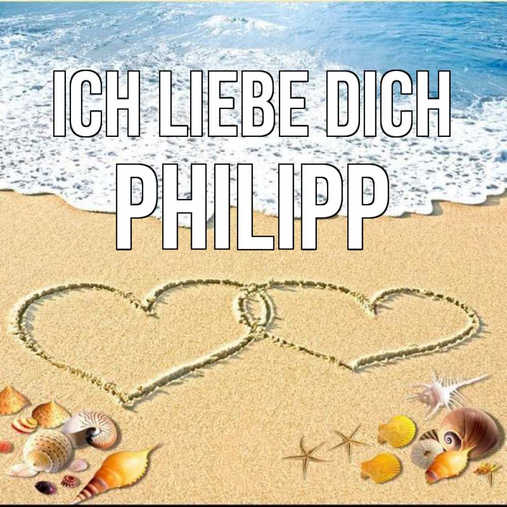 Открытка на каждый день с именем, Philipp Ich liebe dich ракушки Прикольная открытка с пожеланием онлайн скачать бесплатно 