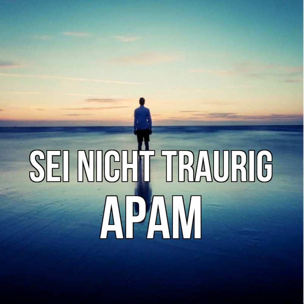 Открытка на каждый день с именем, Арам Sei nicht traurig небо и гладь льда Прикольная открытка с пожеланием онлайн скачать бесплатно 