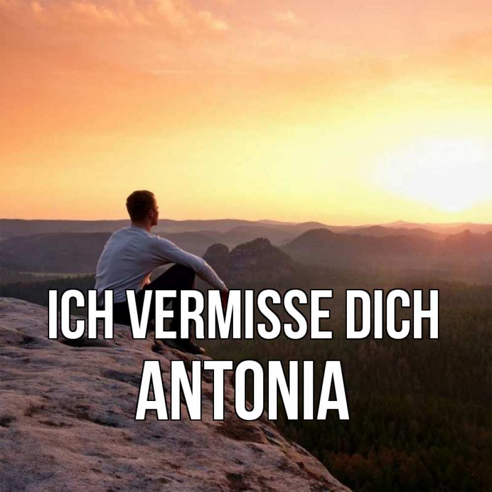 Открытка на каждый день с именем, Antonia Ich vermisse dich открытка про скучашки 1 Прикольная открытка с пожеланием онлайн скачать бесплатно 