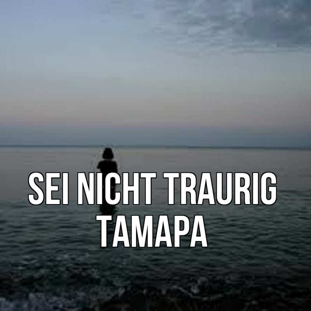 Открытка на каждый день с именем, Тамара Sei nicht traurig девушка Прикольная открытка с пожеланием онлайн скачать бесплатно 