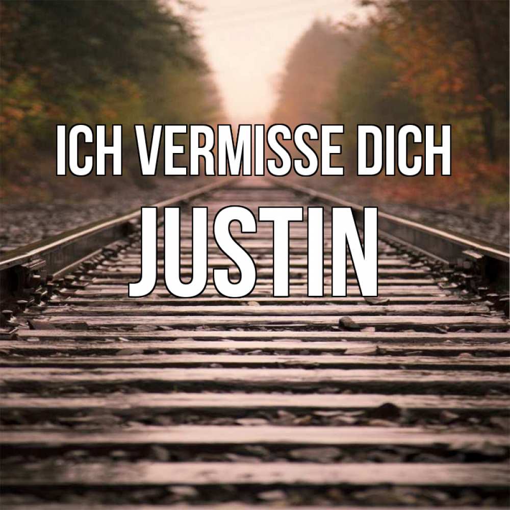 Открытка на каждый день с именем, Justin Ich vermisse dich приезжай Прикольная открытка с пожеланием онлайн скачать бесплатно 
