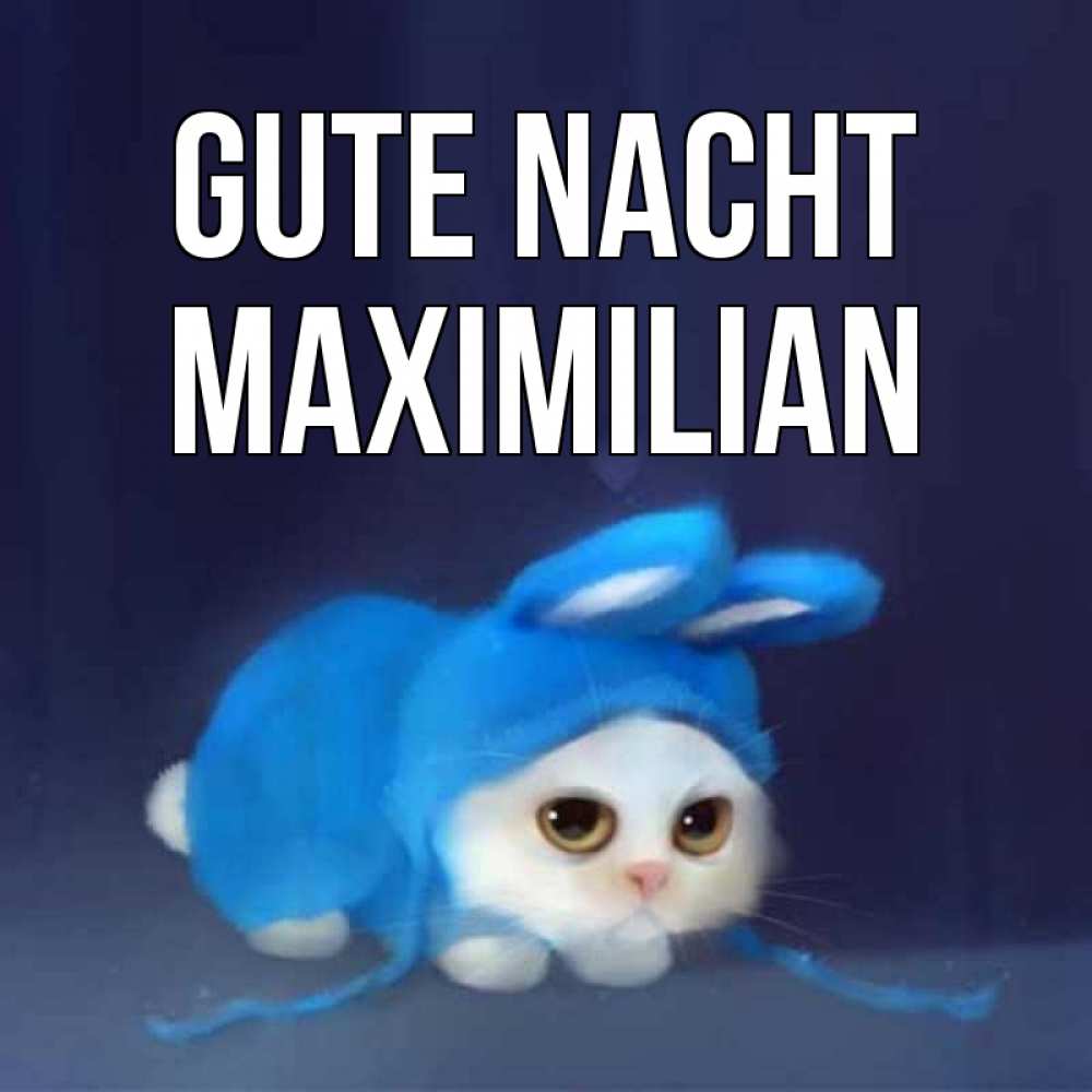 Открытка на каждый день с именем, Maximilian Gute Nacht кот в голубом костюме кролика с ушками Прикольная открытка с пожеланием онлайн скачать бесплатно 