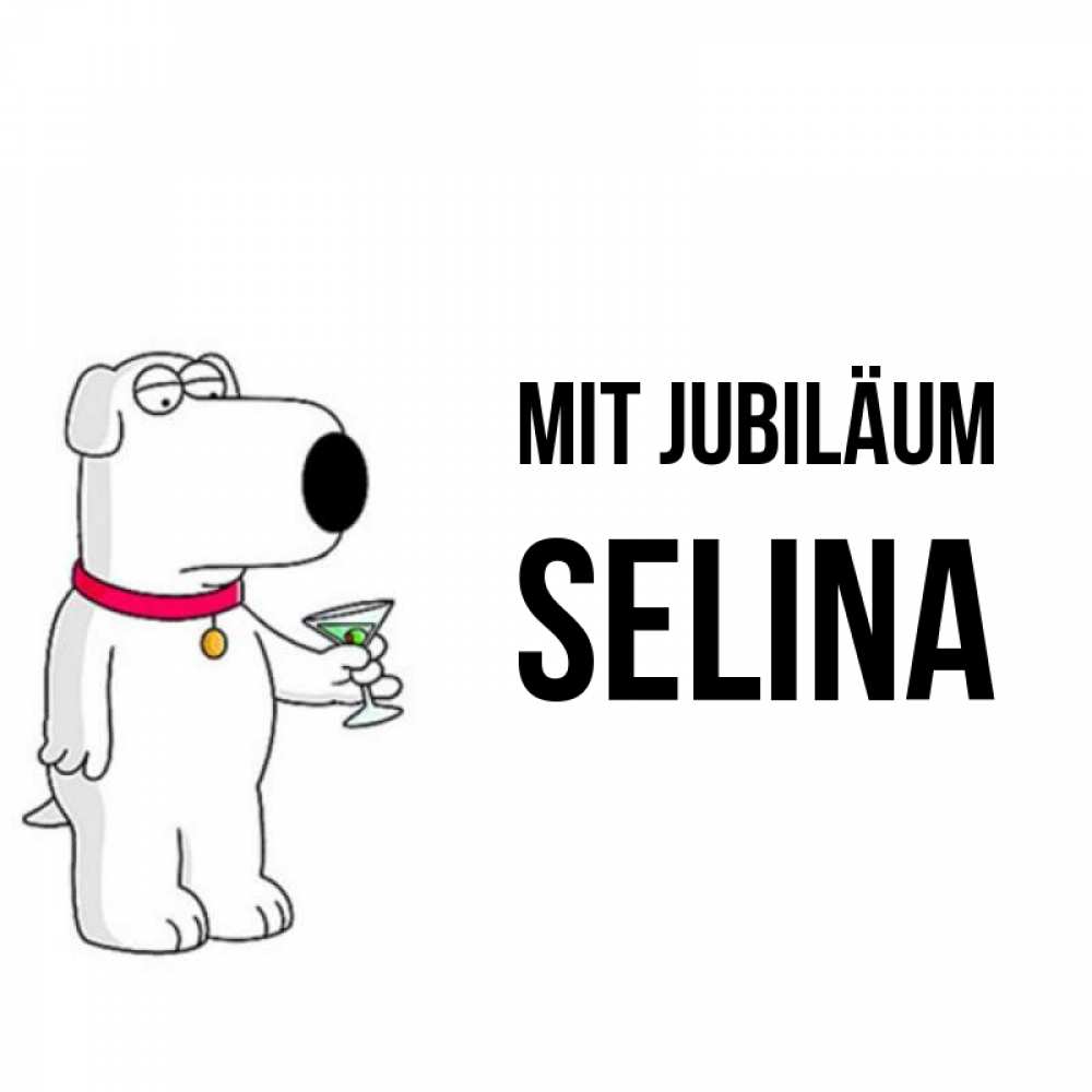 Открытка на каждый день с именем, Selina Mit Jubiläum песик с оливками Прикольная открытка с пожеланием онлайн скачать бесплатно 