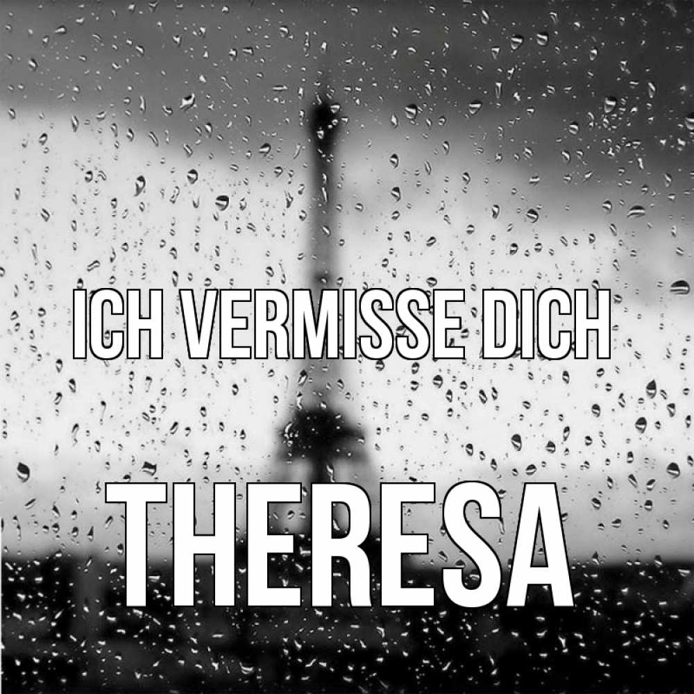 Открытка на каждый день с именем, Theresa Ich vermisse dich башня Прикольная открытка с пожеланием онлайн скачать бесплатно 
