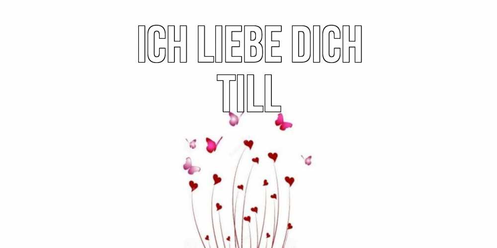 Открытка на каждый день с именем, Till Ich liebe dich бабо Прикольная открытка с пожеланием онлайн скачать бесплатно 