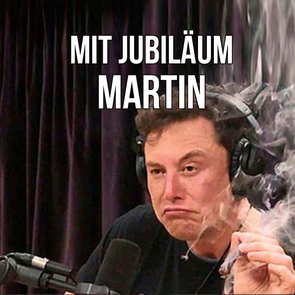 Открытка на каждый день с именем, Martin Mit Jubiläum МЕМ Прикольная открытка с пожеланием онлайн скачать бесплатно 