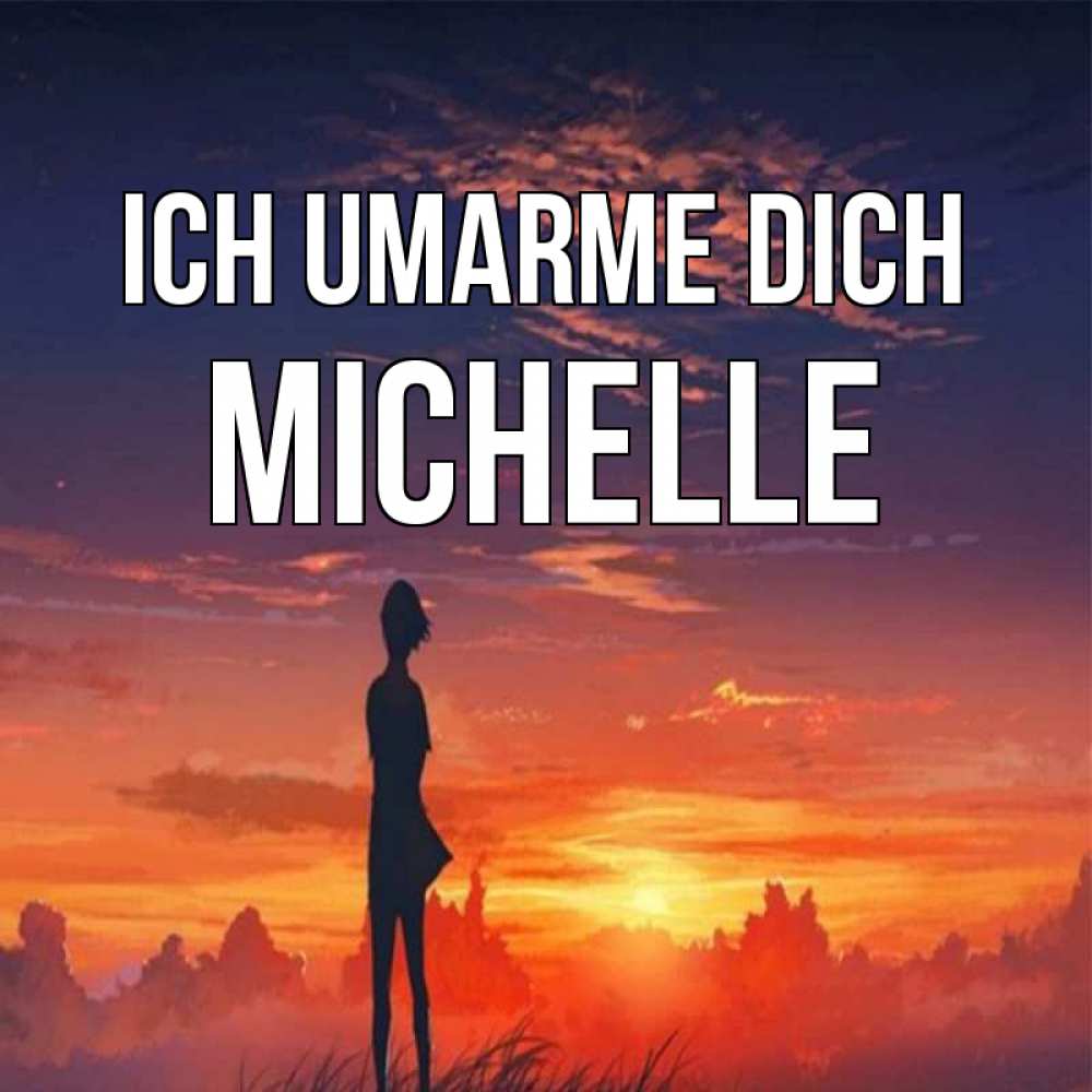 Открытка на каждый день с именем, Michelle Ich umarme dich стройная девушка Прикольная открытка с пожеланием онлайн скачать бесплатно 