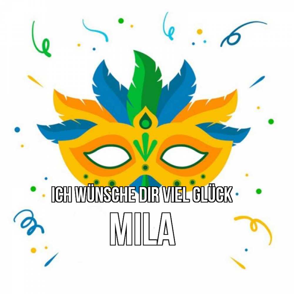 Открытка на каждый день с именем, Mila Ich wünsche dir viel Glück конфети Прикольная открытка с пожеланием онлайн скачать бесплатно 