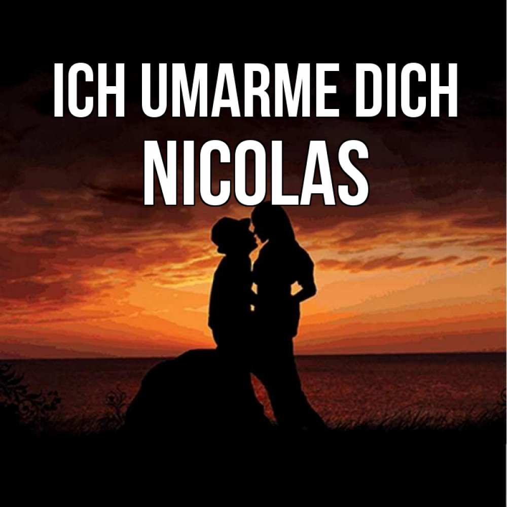 Открытка на каждый день с именем, Nicolas Ich umarme dich парень и девушка и оранжевое небо Прикольная открытка с пожеланием онлайн скачать бесплатно 