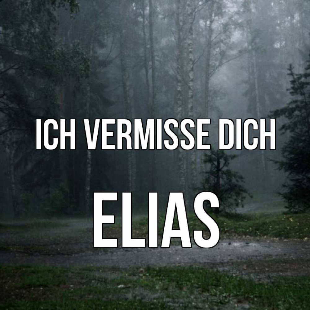 Открытка на каждый день с именем, Elias Ich vermisse dich одна и плохо мне Прикольная открытка с пожеланием онлайн скачать бесплатно 